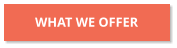 WHAT WE OFFER