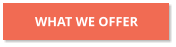 WHAT WE OFFER