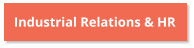 Industrial Relations & HR