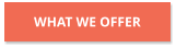 WHAT WE OFFER